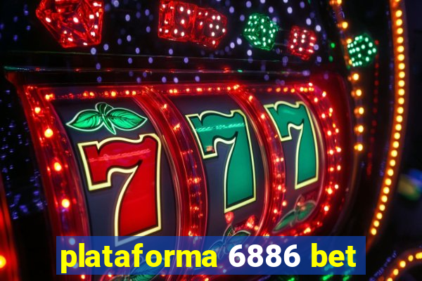 plataforma 6886 bet